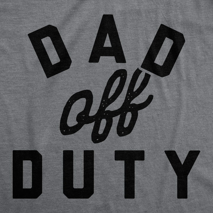 Dad Off Duty Men's T Shirt