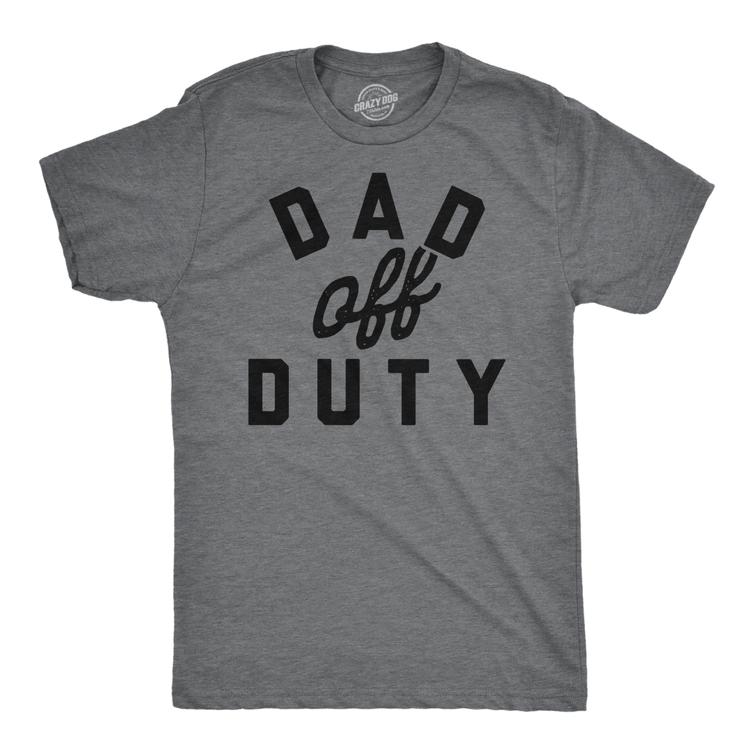 Funny Dark Heather Grey - Dad Off Duty Dad Off Duty Mens T Shirt Nerdy Father's Day sarcastic Tee