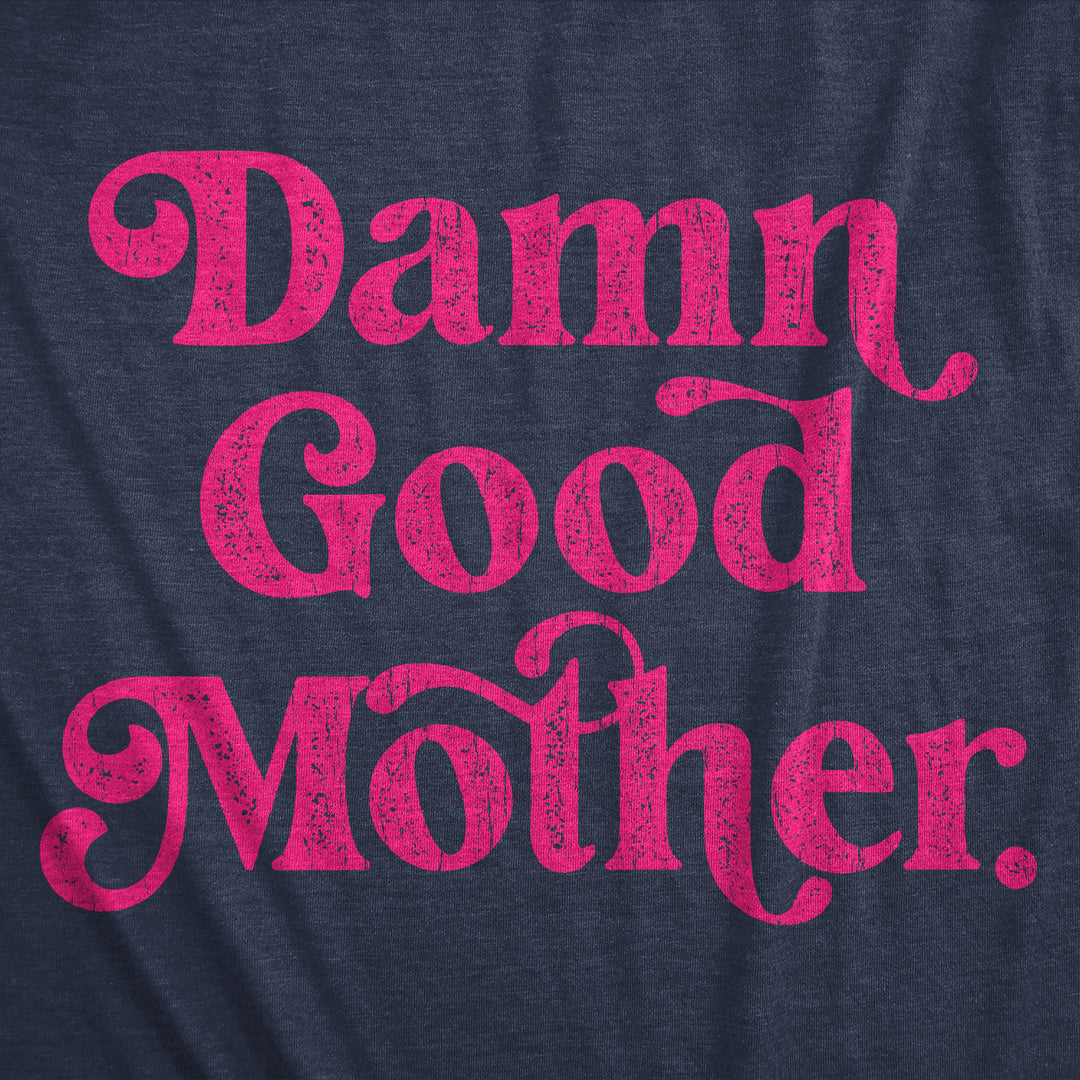 Damn Good Mother Women's T Shirt