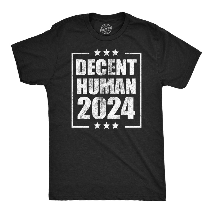 Funny Heather Black - Decent Human 2024 Decent Human 2024 Mens T Shirt Nerdy Political sarcastic Tee