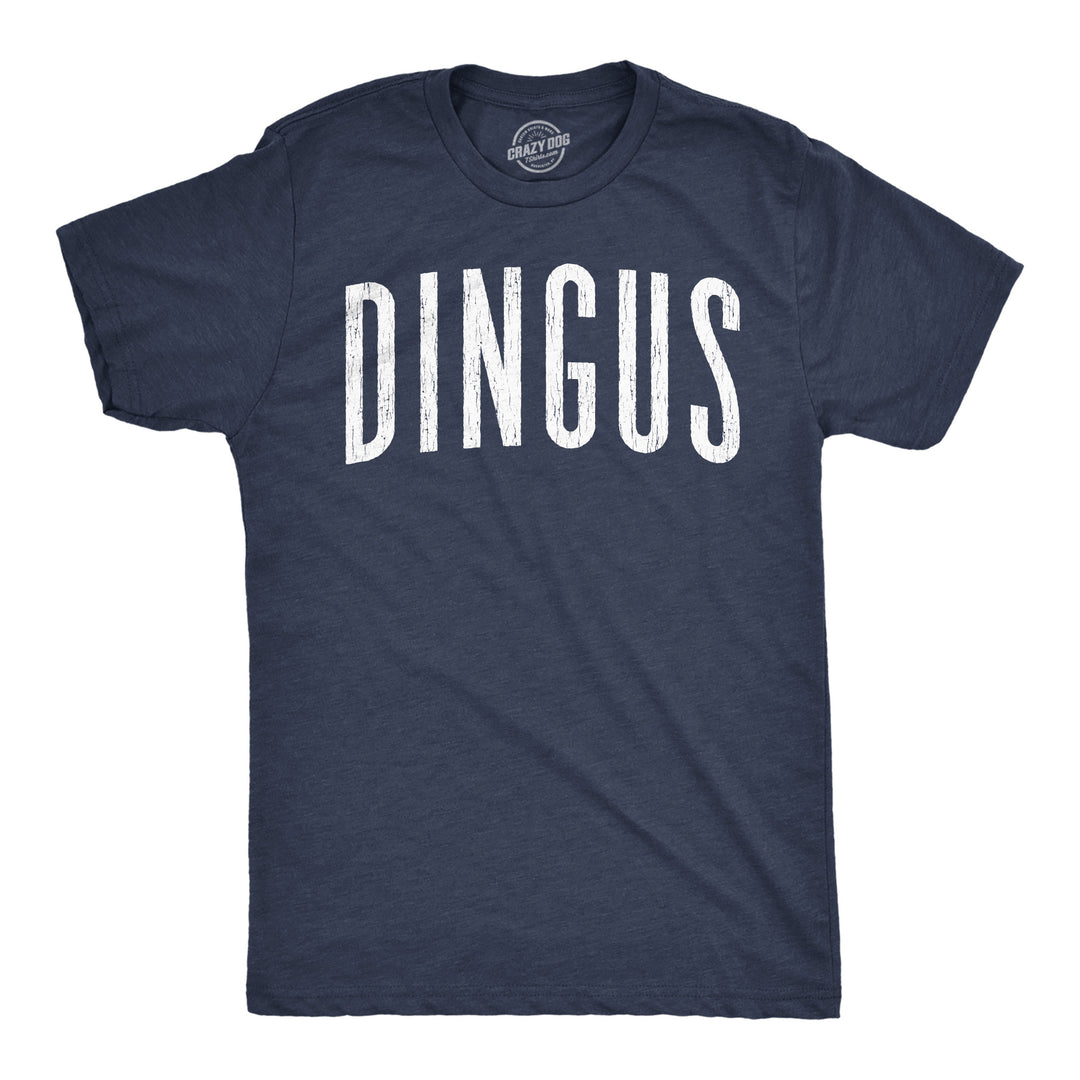 Funny Heather Navy - Dingus Dingus Mens T Shirt Nerdy sarcastic Tee