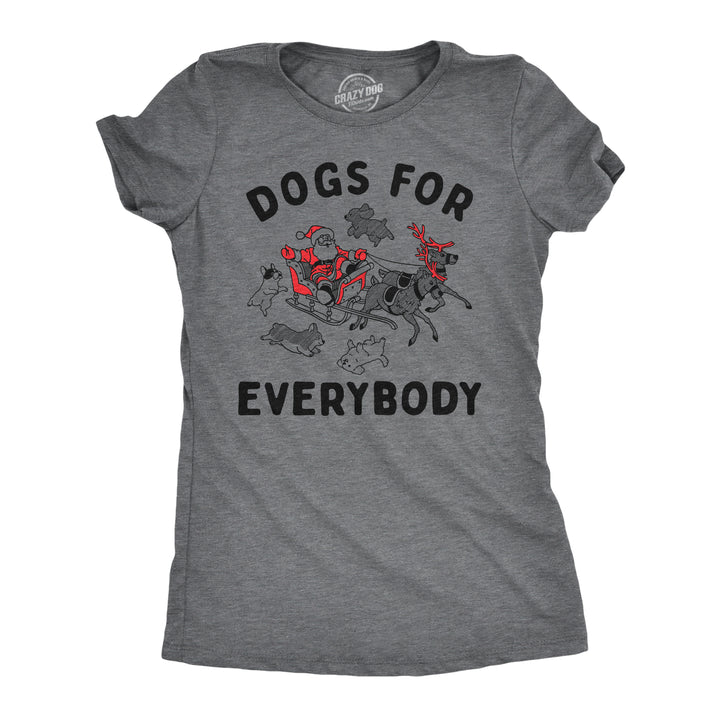 Funny Dark Heather Grey - Dogs For Everybody Dogs For Everybody Womens T Shirt Nerdy Christmas Dog sarcastic Tee