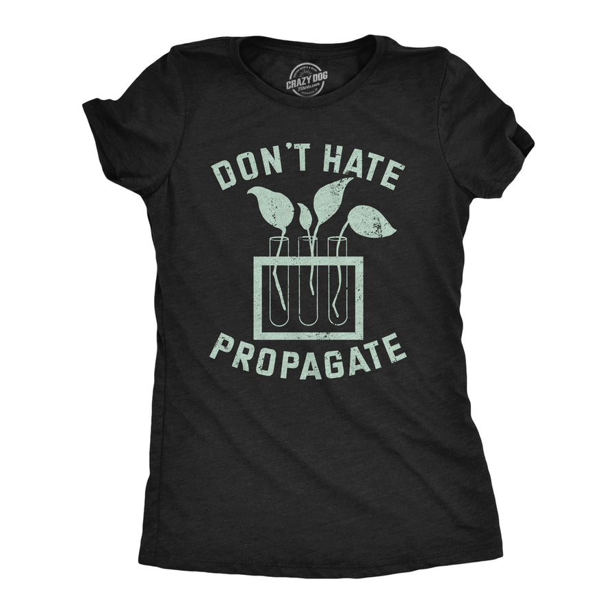 Funny Heather Black - Dont Hate Propagate Dont Hate Propagate Womens T Shirt Nerdy sarcastic Tee