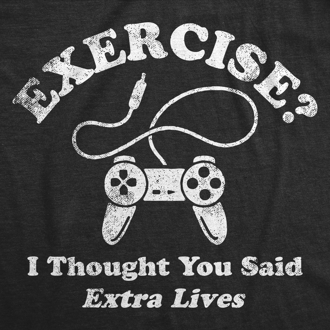 Exercise I Thought You Said Extra Lives Men's T Shirt