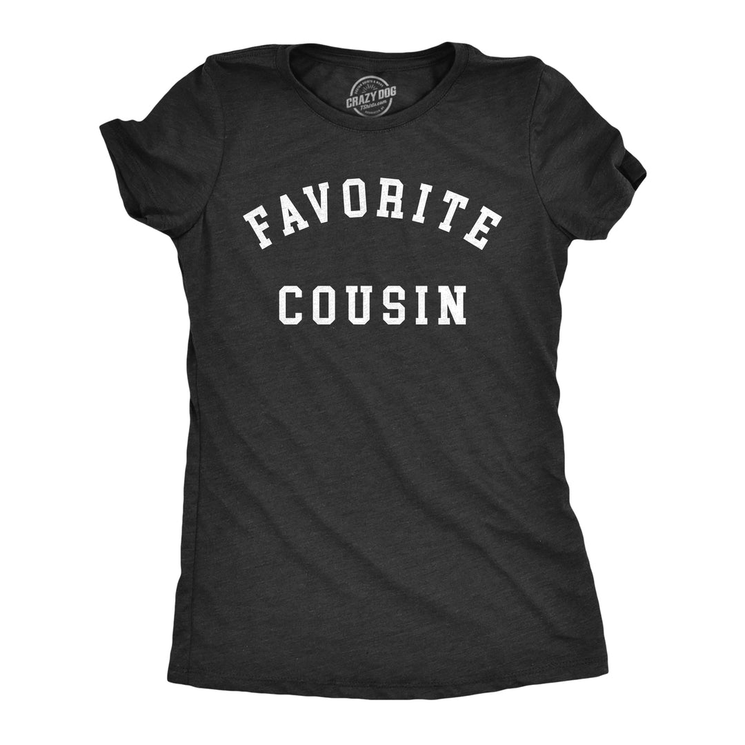 Funny Heather Black - Favorite Cousin Favorite Cousin Womens T Shirt Nerdy Sarcastic Tee