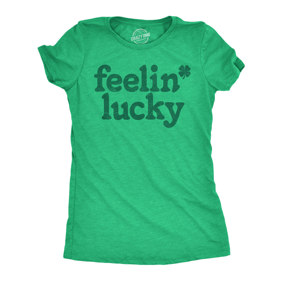 Funny Heather Green - Feelin Lucky Feelin Lucky Womens T Shirt Nerdy Saint Patricks Day Tee