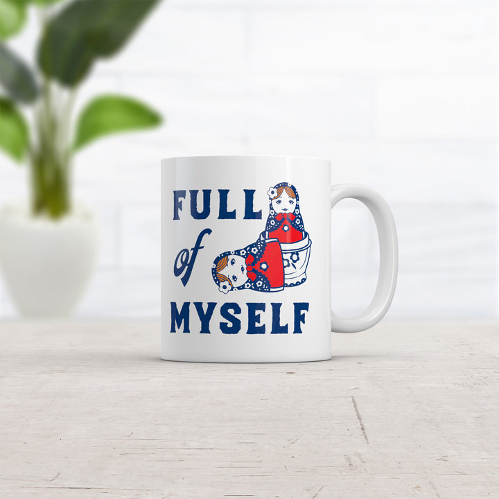 Full Of Myself Mug