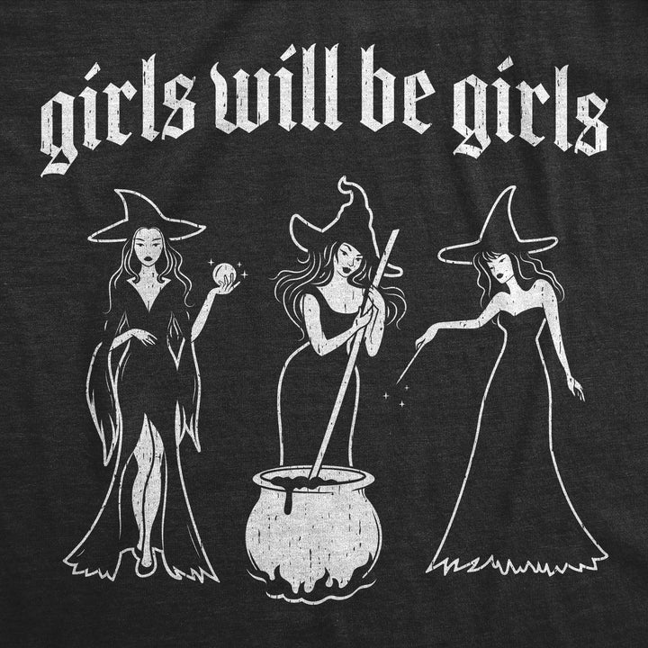 Girls Will Be Girls Women's T Shirt