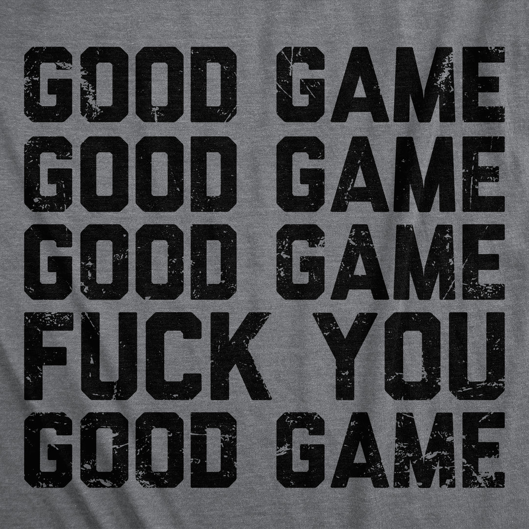 Good Game Fuck You Men's T Shirt