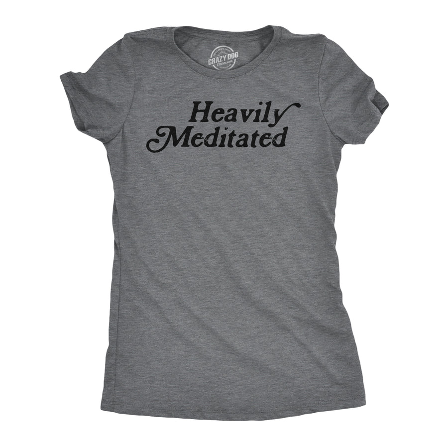 Funny Dark Heather Grey - Heavily Meditated Heavily Meditated Womens T Shirt Nerdy Sarcastic Tee