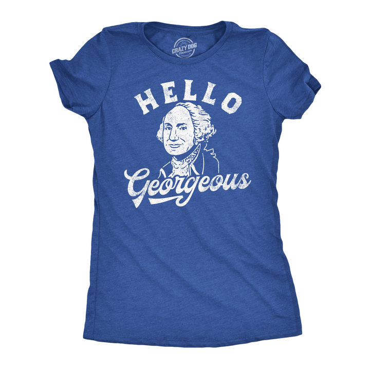 Funny Heather Royal - Hello Georgeous Hello Georgeous Womens T Shirt Nerdy sarcastic Tee