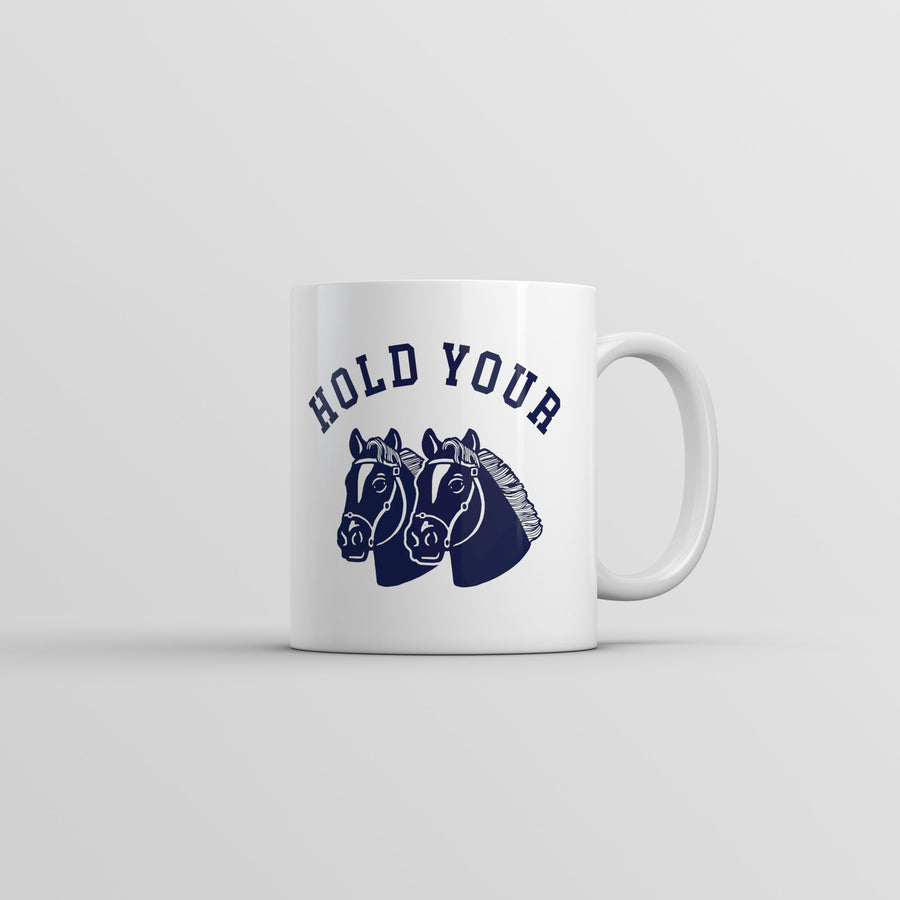 Funny White Hold Your Horses Coffee Mug Nerdy animal sarcastic Tee