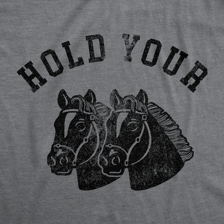 Hold Your Horses Men's T Shirt