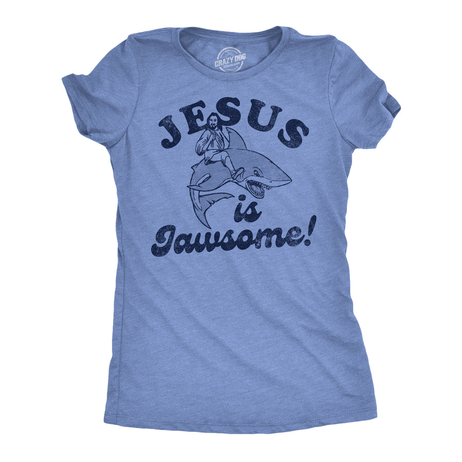 Funny Light Heather Blue - Jesus Is Jawsome Jesus Is Jawsome Womens T Shirt Nerdy Easter Religion sarcastic Tee