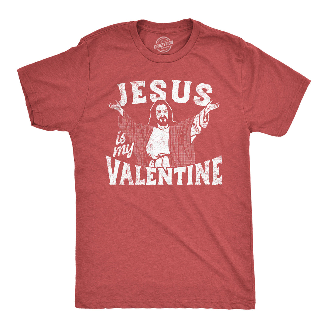 Funny Heather Red - Jesus Is My Valentine Jesus Is My Valentine Mens T Shirt Nerdy Valentine's Day Religion Tee