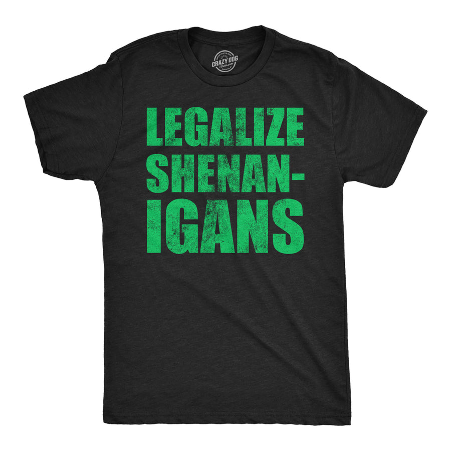 Funny Heather Black - Legalize Shenanigans Legalize Shenanigans Mens T Shirt Nerdy Saint Patrick's Day sarcastic Tee