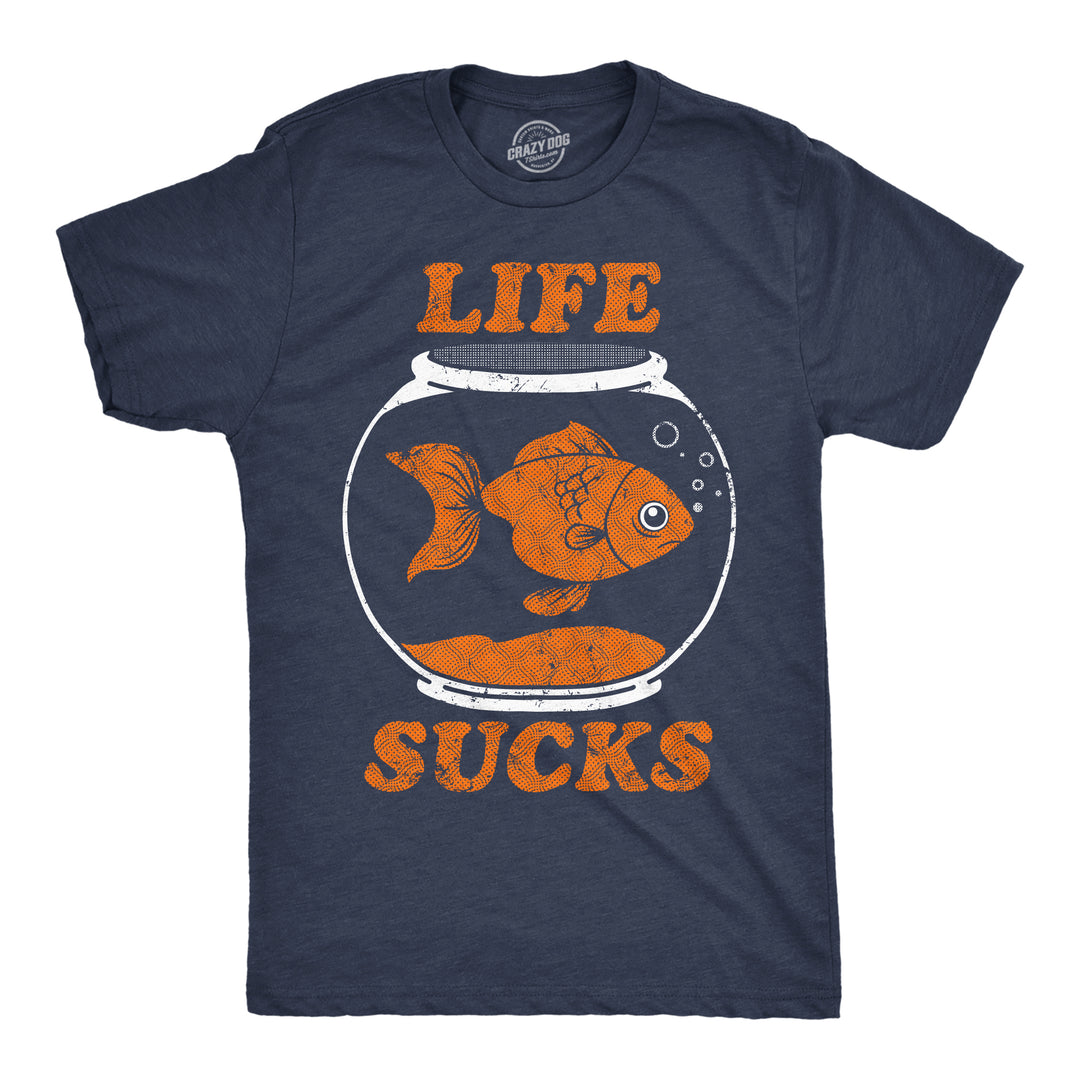 Funny Heather Navy - Life Sucks Life Sucks Mens T Shirt Nerdy sarcastic Tee