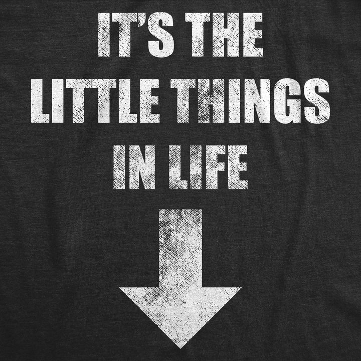 Its The Little Things In Life Men's T Shirt