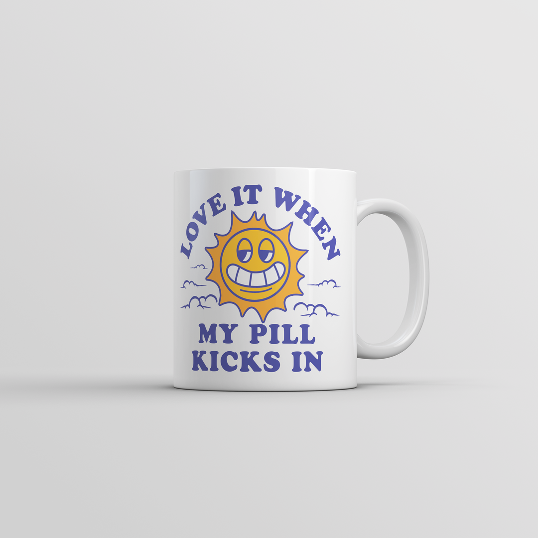 Funny White Love It When My Pill Kicks In Coffee Mug Nerdy sarcastic Tee