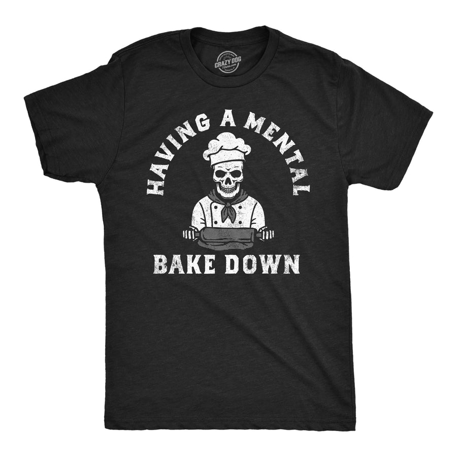 Funny Heather Black - Having A Mental Bake Down Having A Mental Bake Down Mens T Shirt Nerdy Sarcastic Food Tee