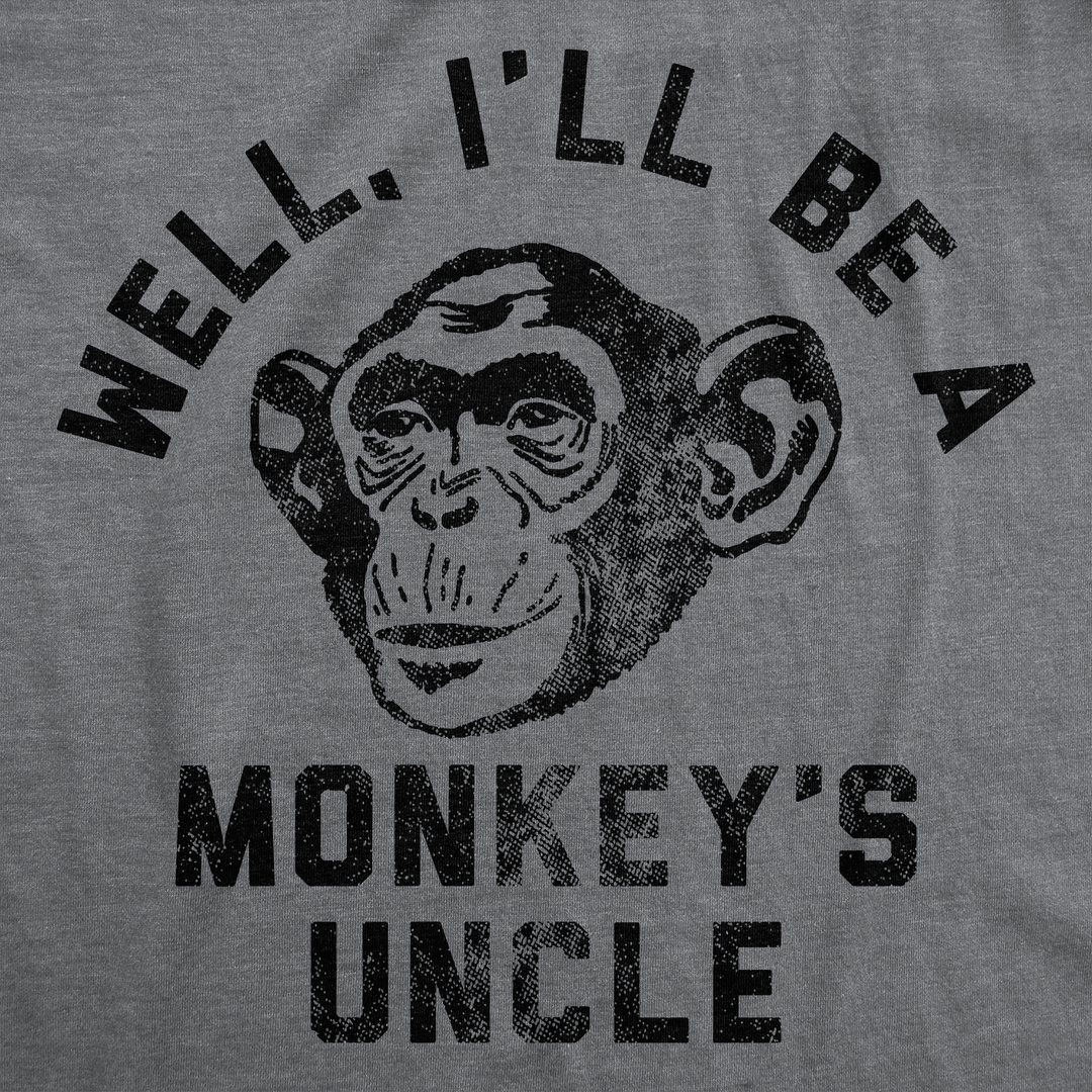 Well Ill Be A Monkeys Uncle Men's T Shirt