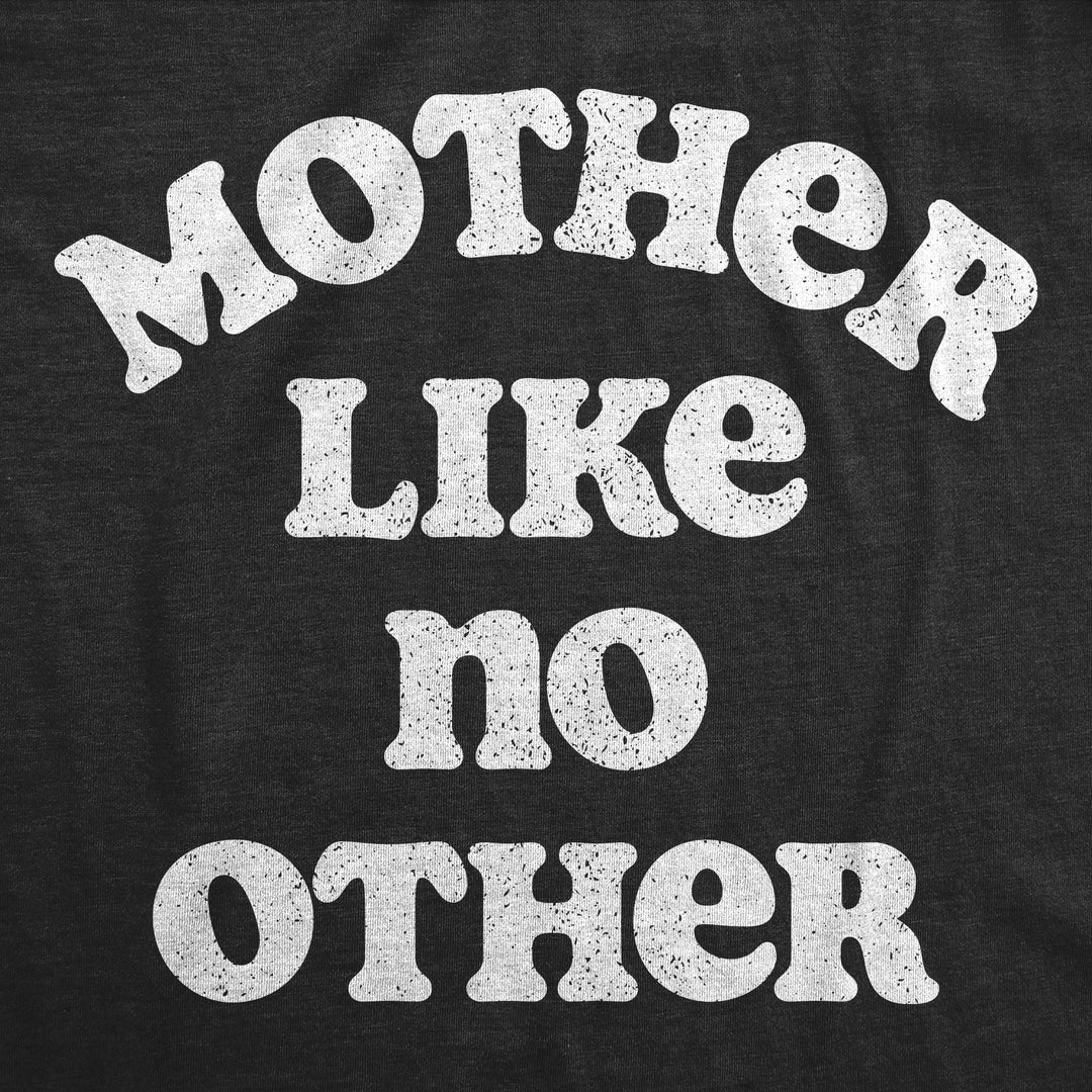 Mother Like No Other Women's T Shirt