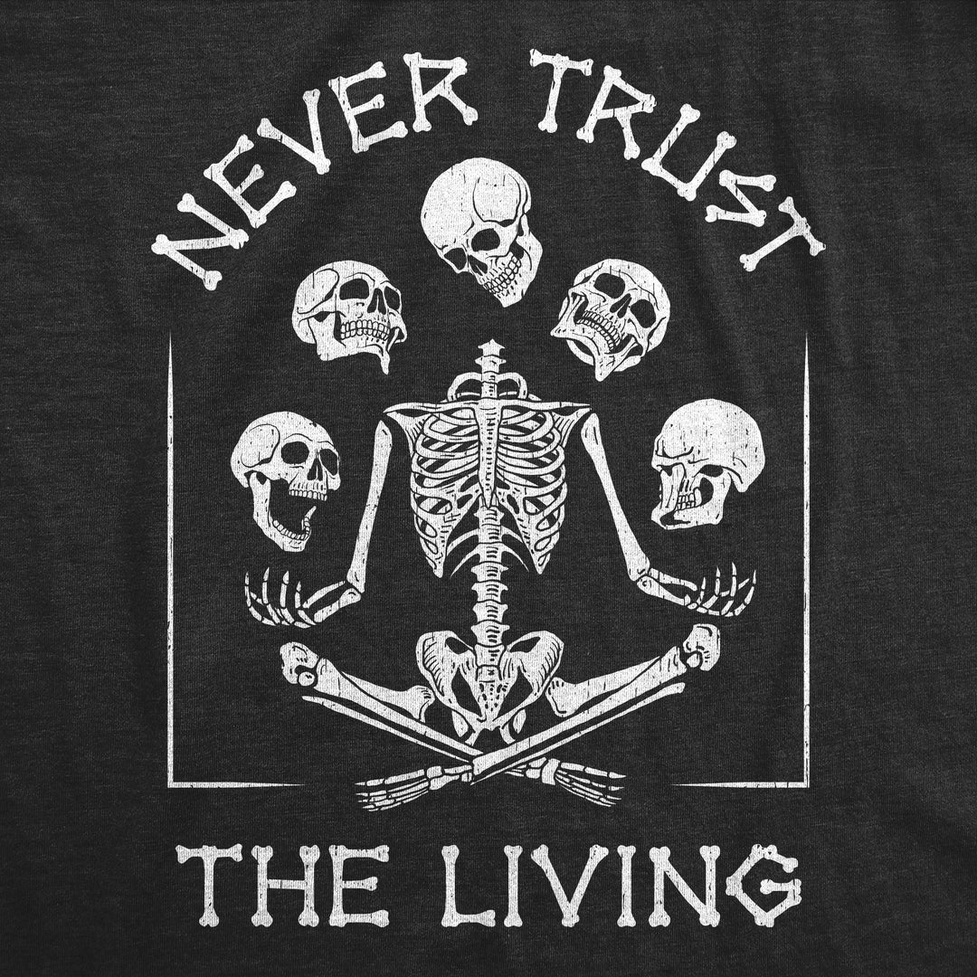 Never Trust the Living Skeleton Men's T Shirt