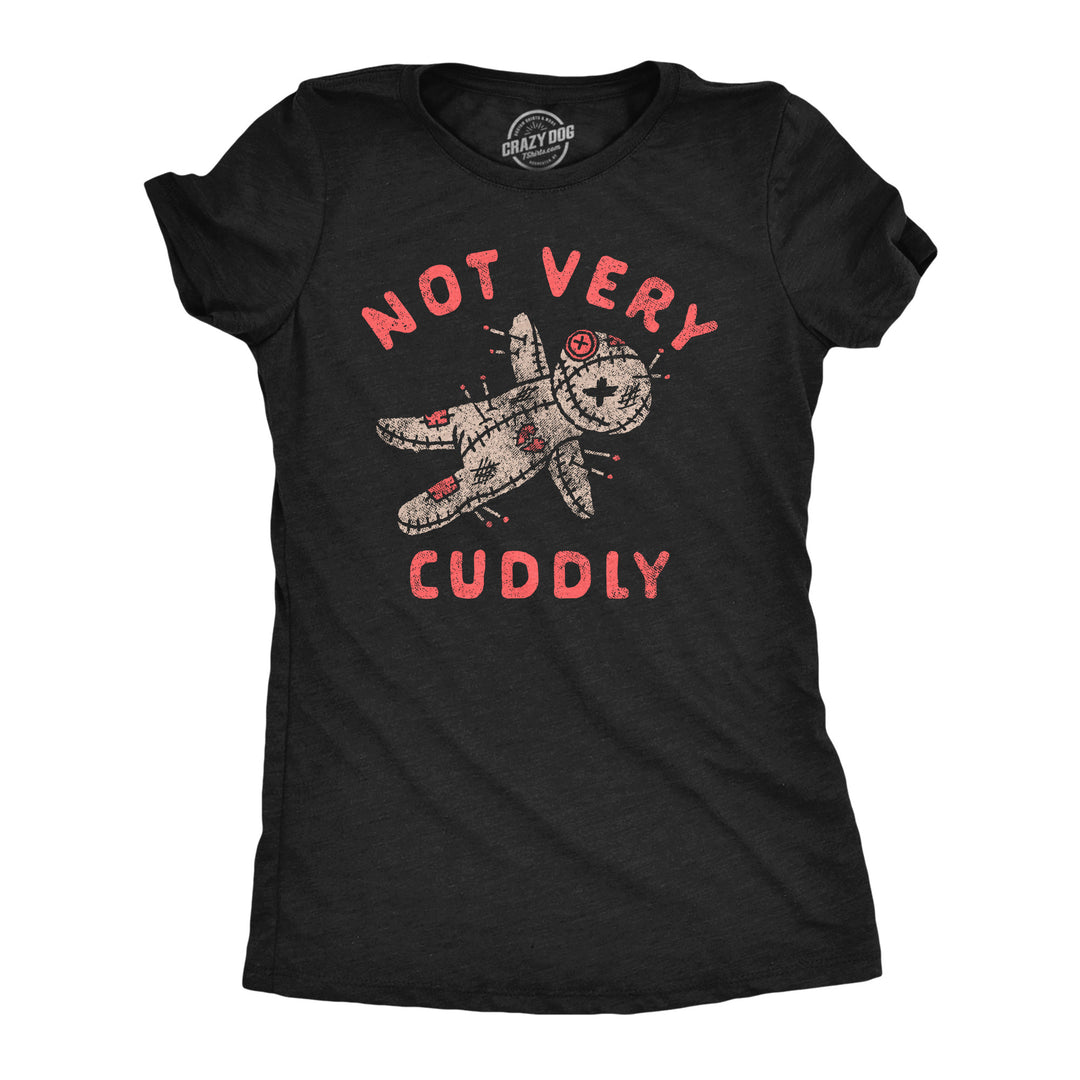 Funny Heather Black - Not Very Cuddly Not Very Cuddly Womens T Shirt Nerdy Valentine's Day Sarcastic Tee