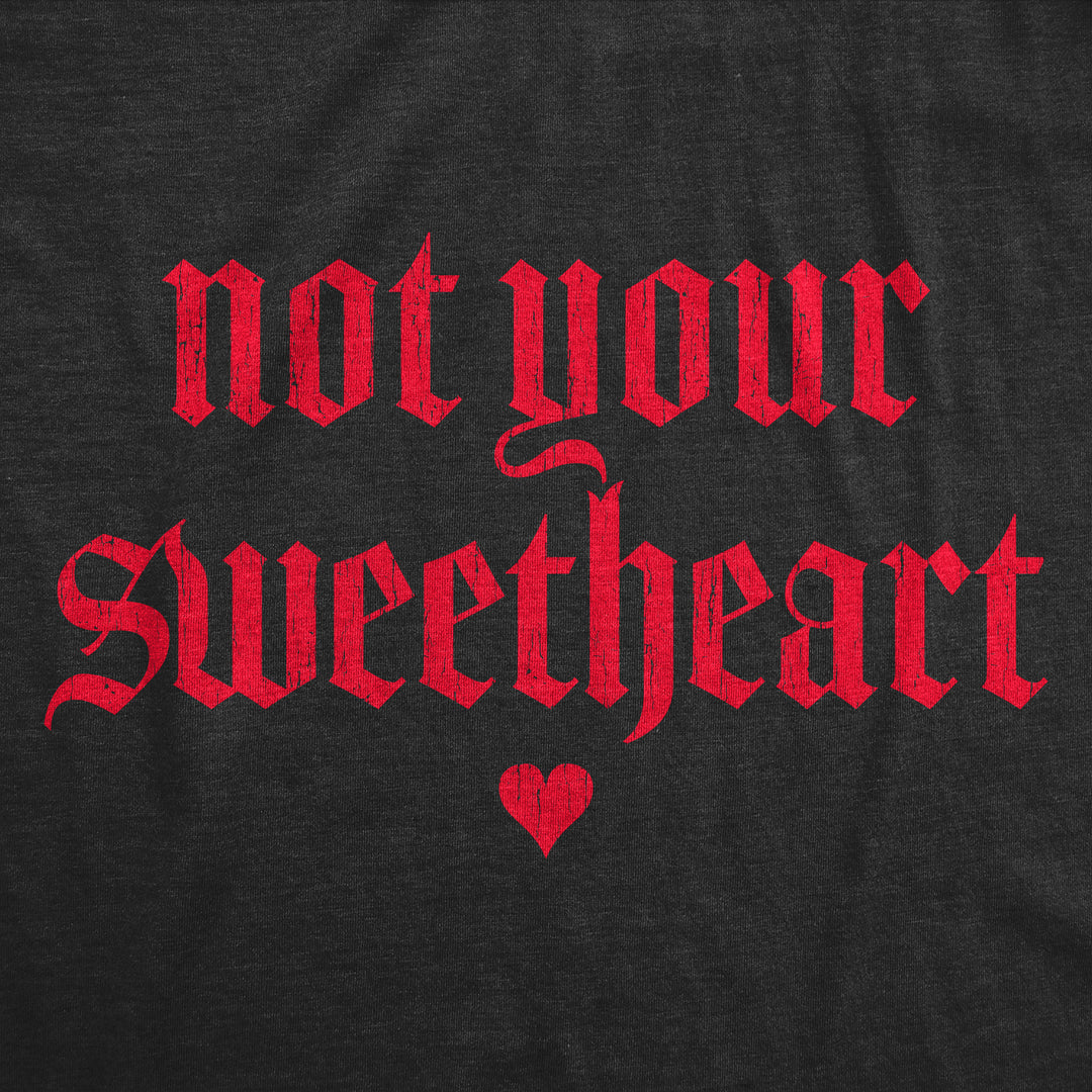 Not Your Sweatheart Crew Neck Sweatshirt