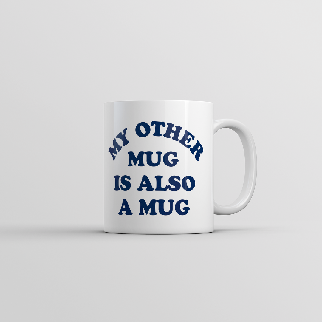 Funny White My Other Mug Is Also A Mug Coffee Mug Nerdy coffee sarcastic Tee