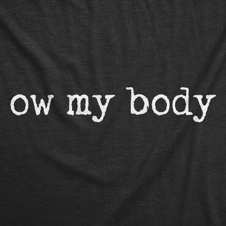 Ow My Body Women's T Shirt