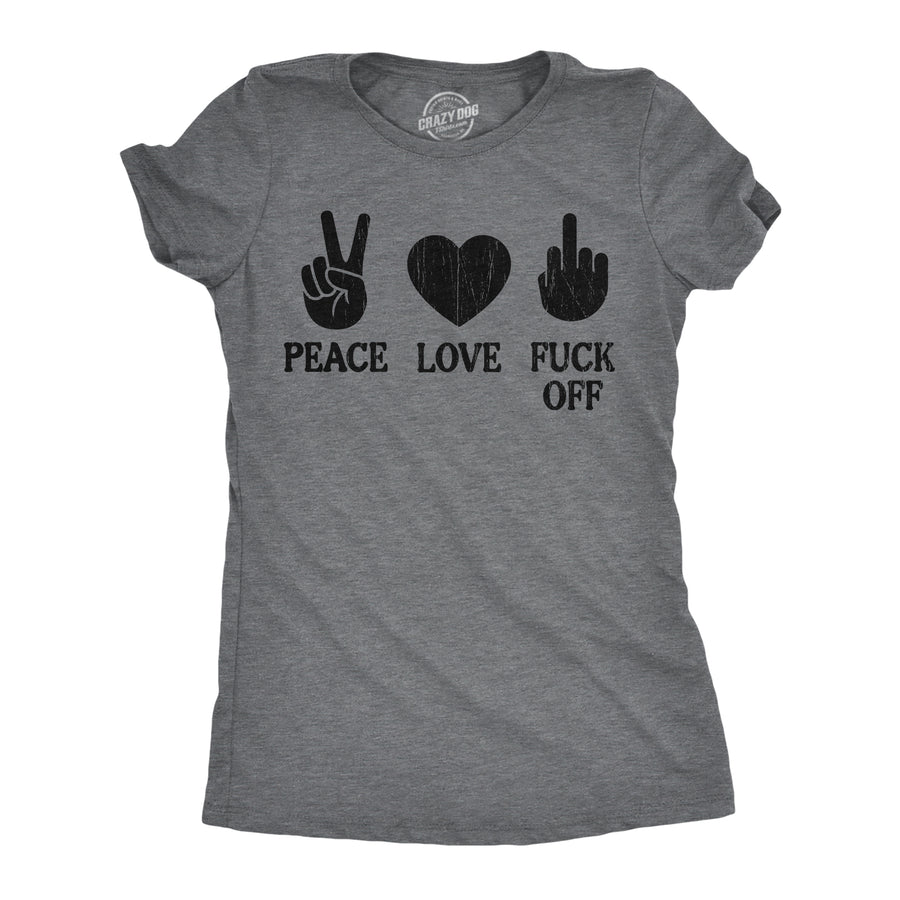 Funny Dark Heather Grey - Peace Love Fuck Off Peace Love Fuck Off Womens T Shirt Nerdy sarcastic Tee