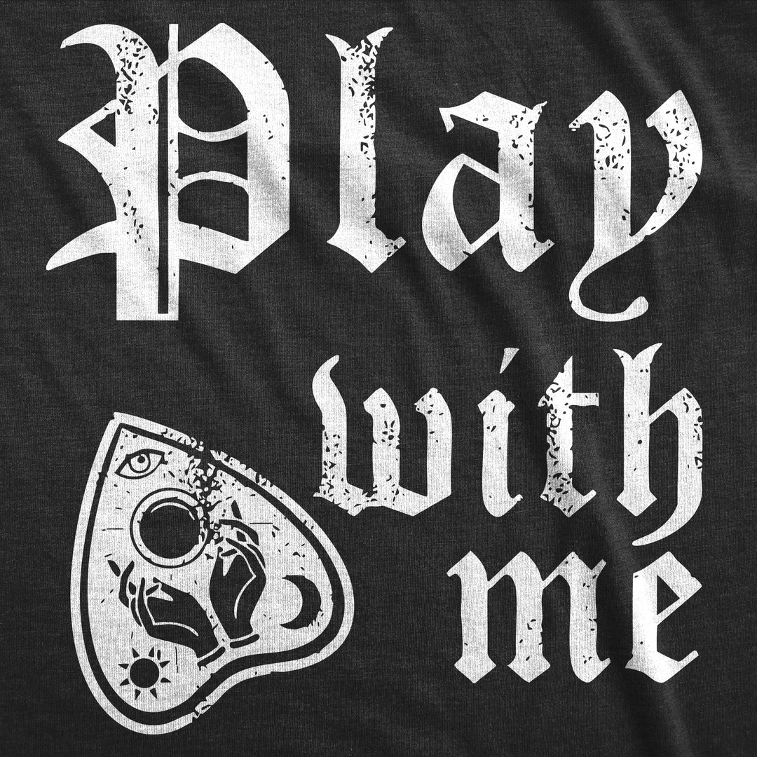 Play With Me Women's T Shirt