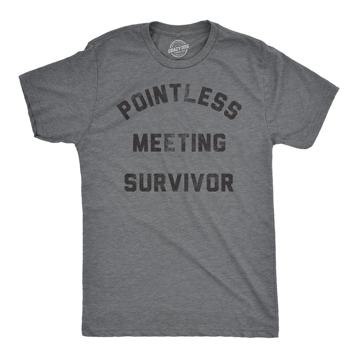 Funny Dark Heather Grey - Pointless Meeting Survivor Pointless Meeting Survivor Mens T Shirt Nerdy Office sarcastic Tee