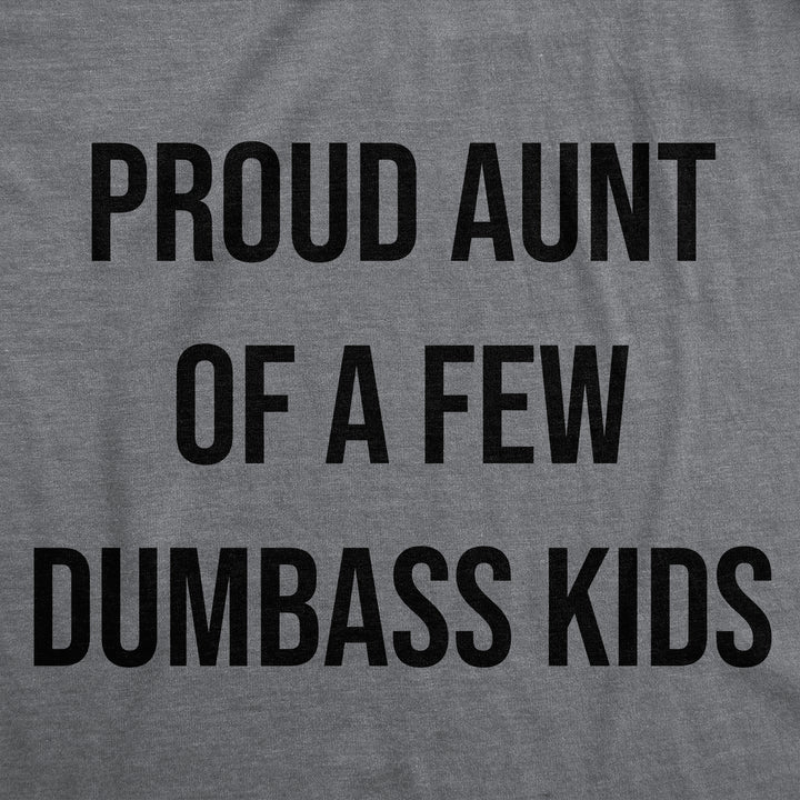 Proud Aunt Of A Few Dumbass Kids Women's T Shirt