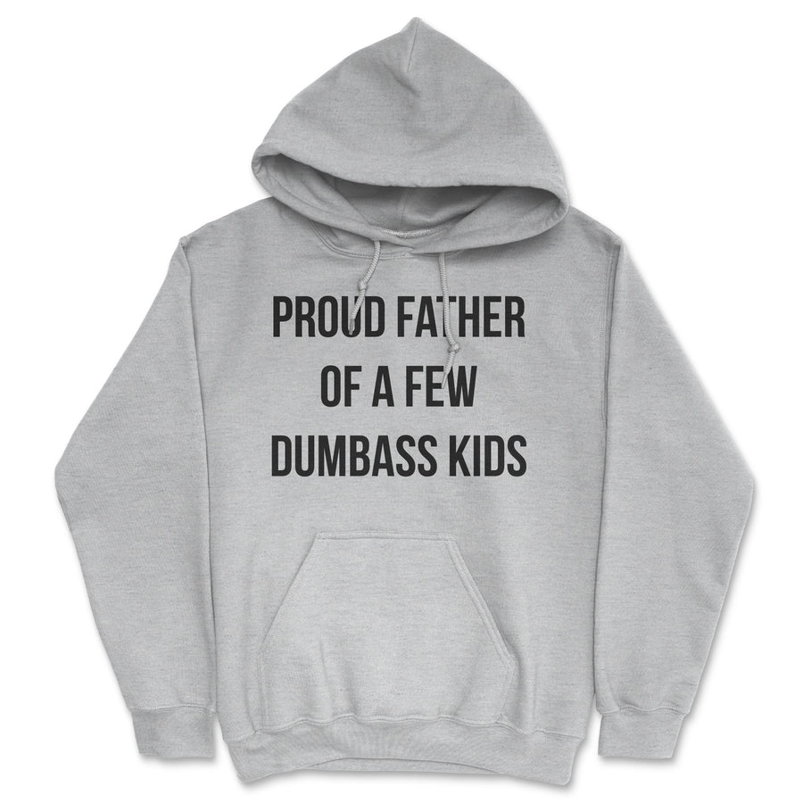 Funny Heather Grey - Proud Father Kids Proud Father Of A Few Dumbass Kids Hoodie Nerdy Father's Day sarcastic Tee