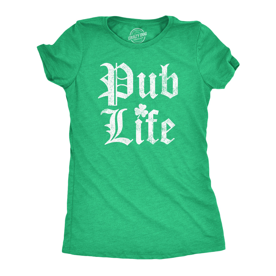 Funny Heather Green - Pub Life Pub Life Womens T Shirt Nerdy Saint Patrick's Day Drinking Tee