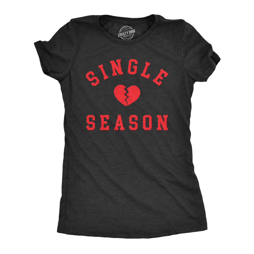 Funny Heather Black - Single Season Single Season Womens T Shirt Nerdy Valentines Day Sarcastic Tee