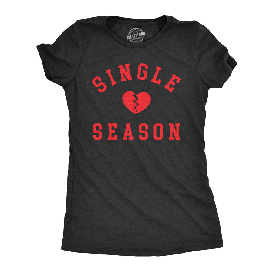 Funny Heather Black - Single Season Single Season Womens T Shirt Nerdy Valentines Day Sarcastic Tee