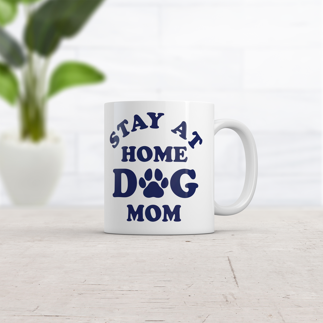 Stay At Home Dog Mom Mug