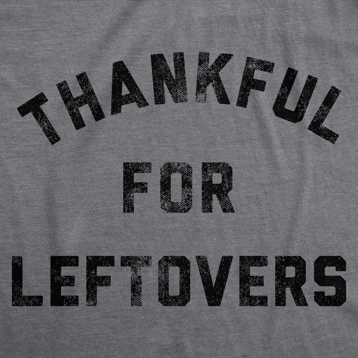 Thankful For Leftovers Men's T Shirt