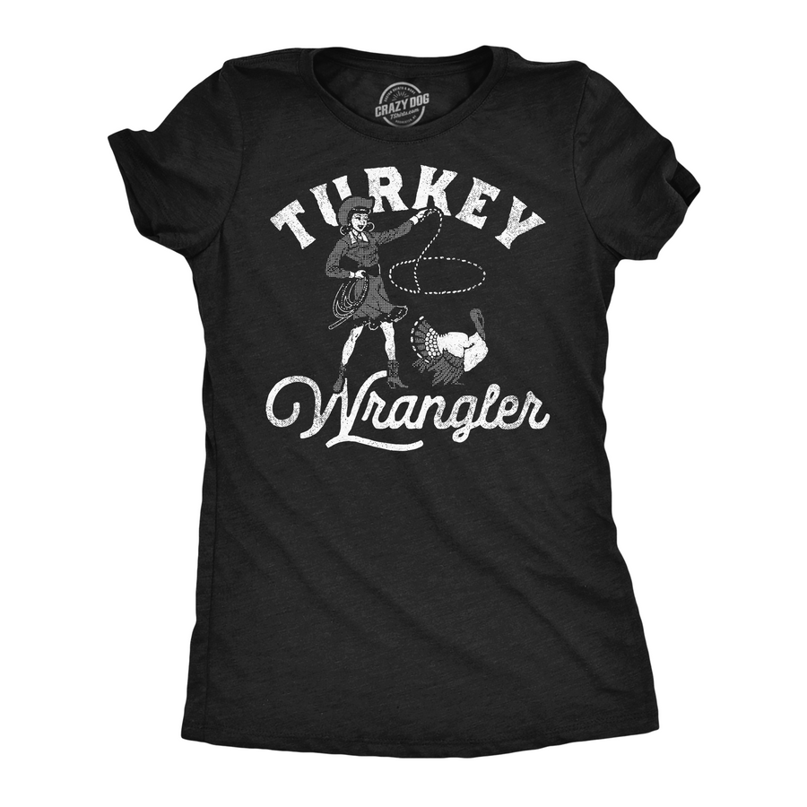 Funny Heather Black - Turkey Wrangler Turkey Wrangler Womens T Shirt Nerdy Thanksgiving animal sarcastic Tee