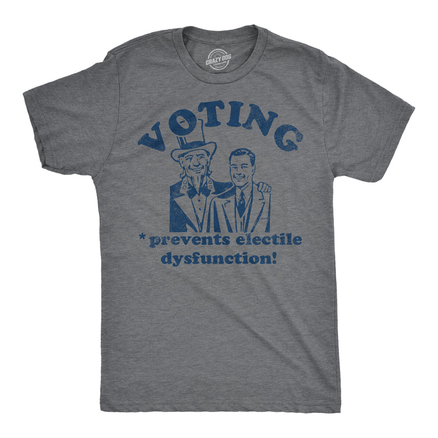 Funny Dark Heather Grey - Voting Prevents Electile Dysfunction Voting Prevents Electile Dysfunction Mens T Shirt Nerdy Political sarcastic Tee