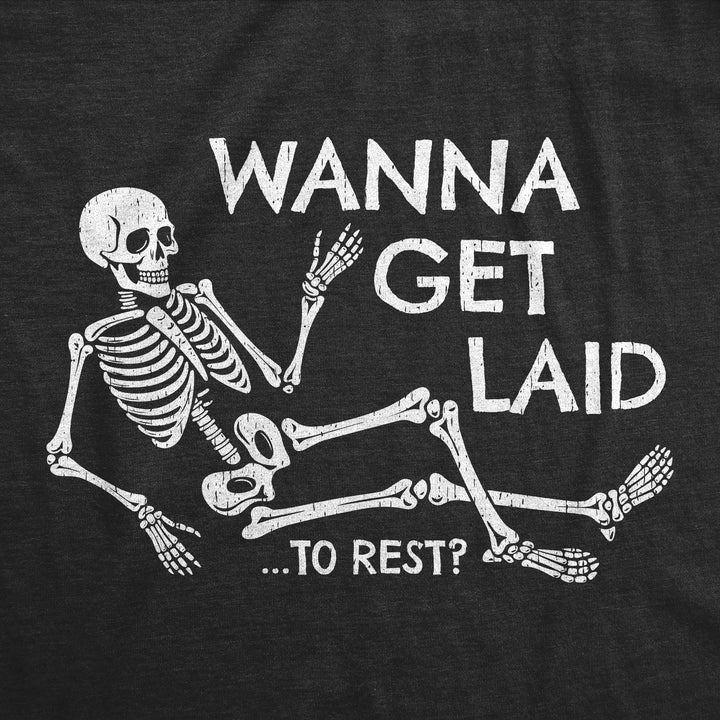 Wanna Get Laid To Rest Men's T Shirt