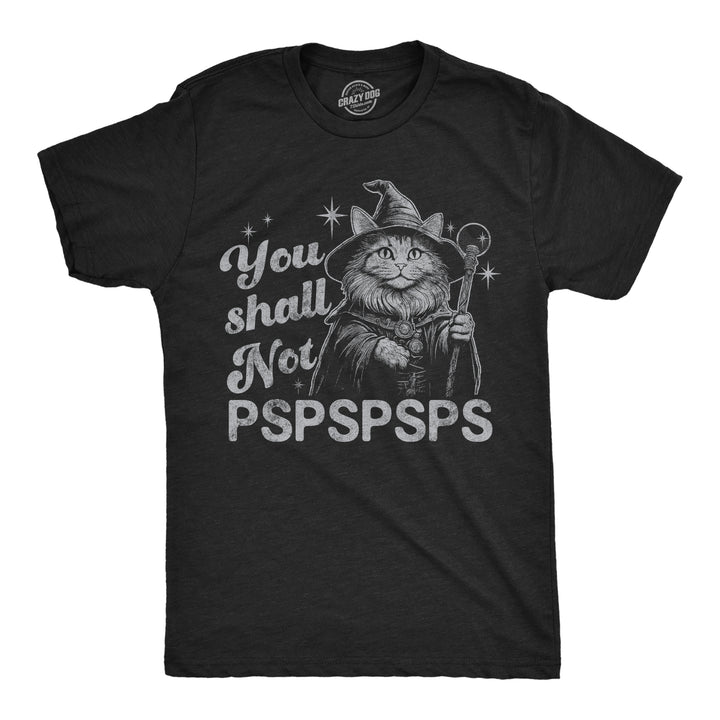 Funny Heather Black - You Shall Not Pspsps You Shall Not Pspspsps Mens T Shirt Nerdy cat sarcastic Tee