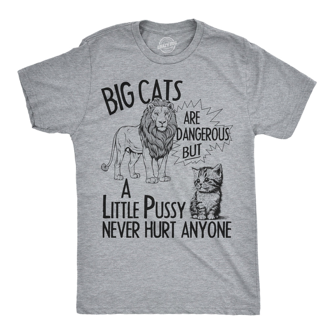 Funny Light Heather Grey - Big Cats Big Cats Are Dangerous But A Little Pussy Never Hurt Anyone Mens T Shirt Nerdy cat sarcastic Tee