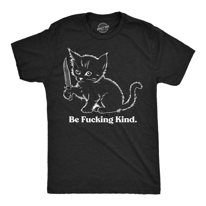 Funny Heather Navy - Be Fucking Kind Be Fucking Kind Mens T Shirt Nerdy cat sarcastic Tee