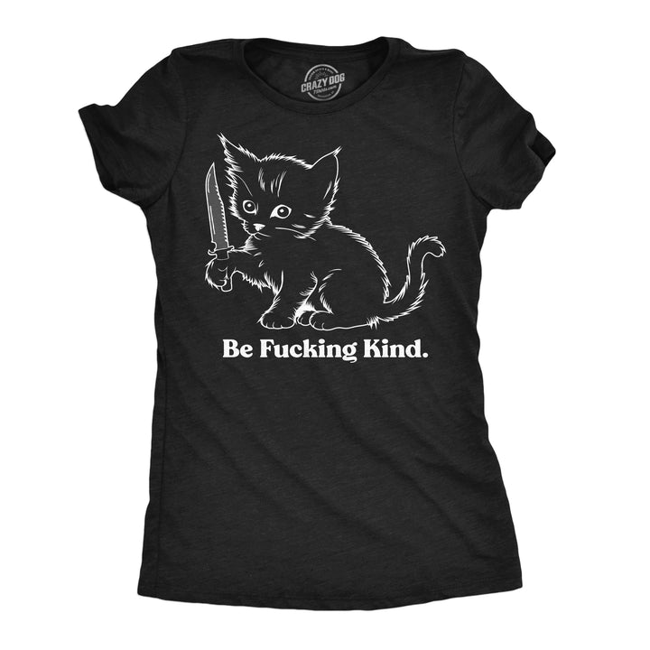 Funny Heather Navy - Be Fucking Kind Be Fucking Kind Womens T Shirt Nerdy cat sarcastic Tee