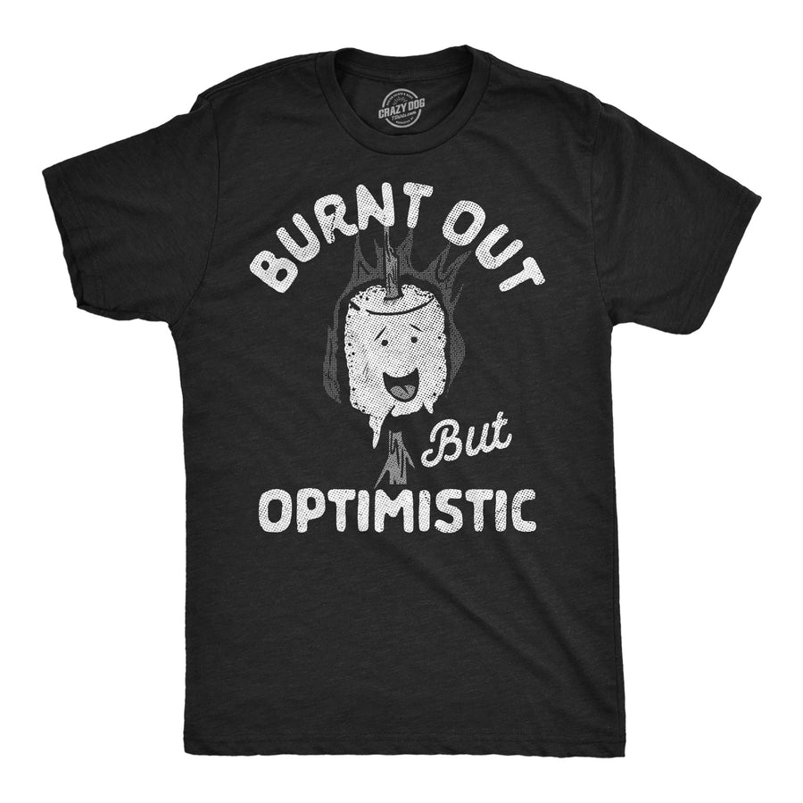 Funny Heather Black - Burnt Out Burnt Out But Optimistic Mens T Shirt Nerdy food sarcastic Tee