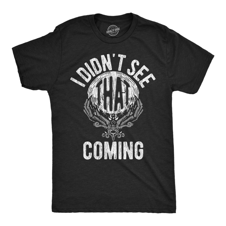 Funny Heather Black - See That Coming I Didnt See That Coming Mens T Shirt Nerdy sarcastic Tee